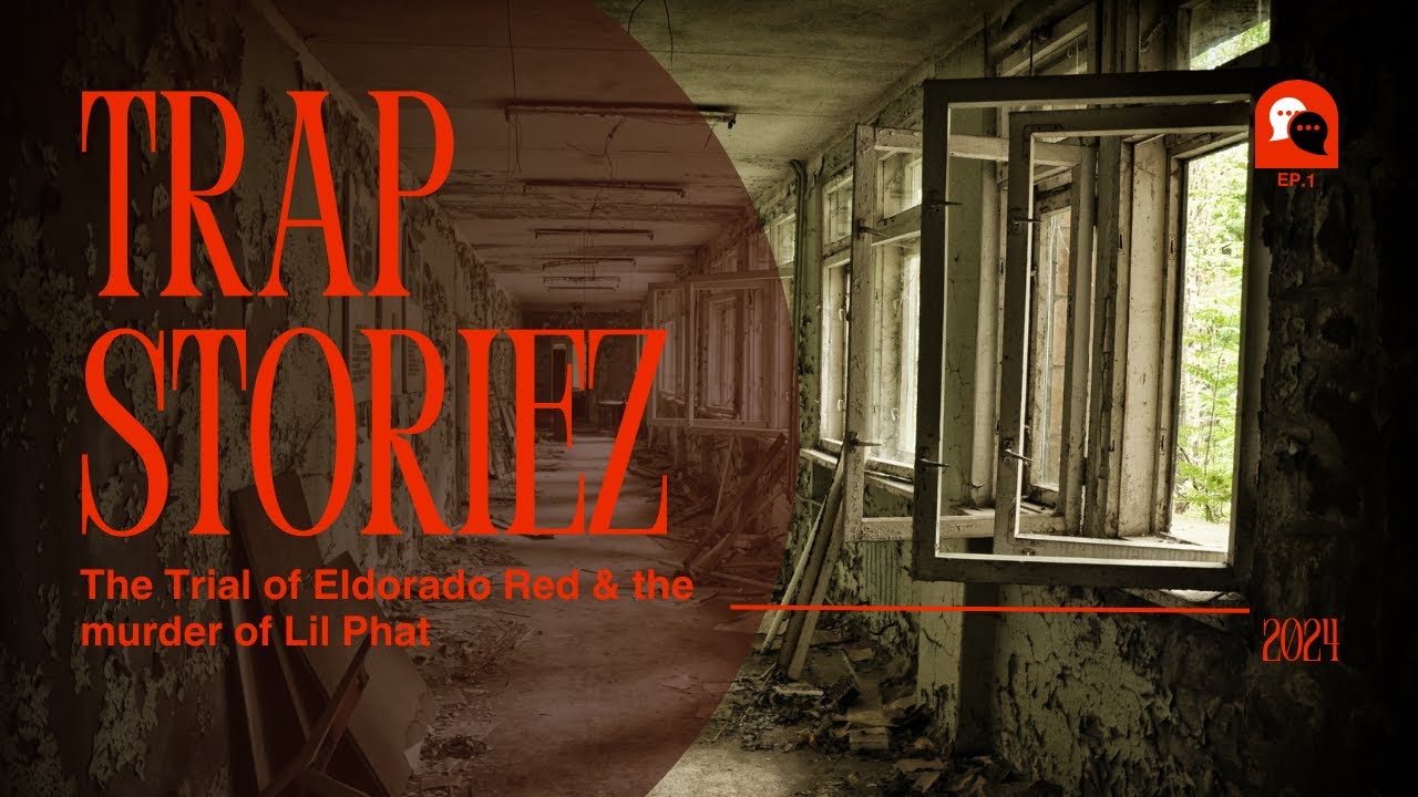 TRAP STORIEZ: THE TRIAL OF ELDORADO RED, MURDER OF LIL PHAT & THE RUSSIAN MAFIA CONNECTION