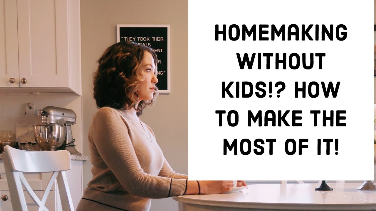 Make the Most Out Of Homemaking Without Children | 5 Tips