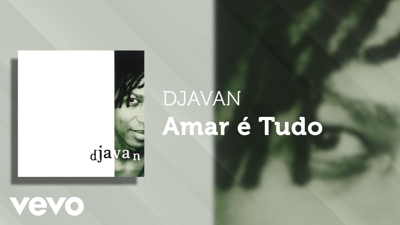 Djavan - Amar &eacute; Tudo (&Aacute;udio Oficial)