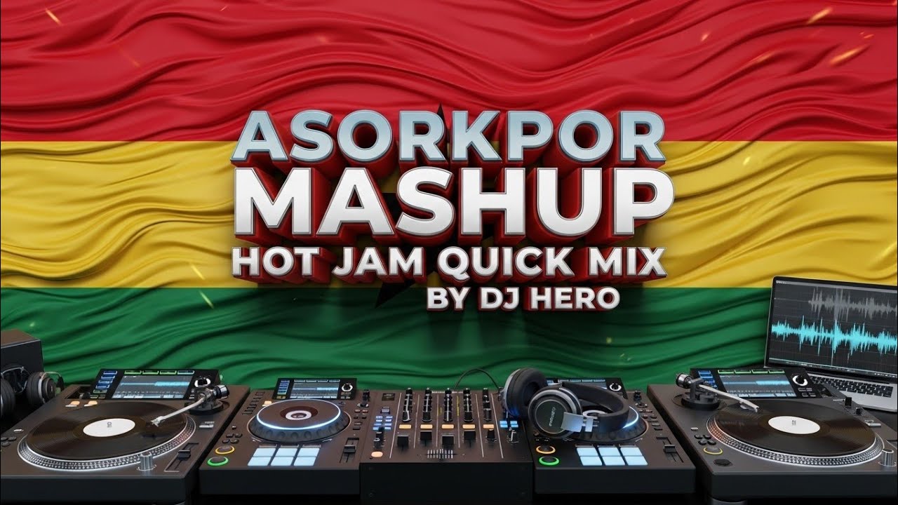 ASORKPOR MASHUP HOT JAM QUICK MIX BY DJ HERO 