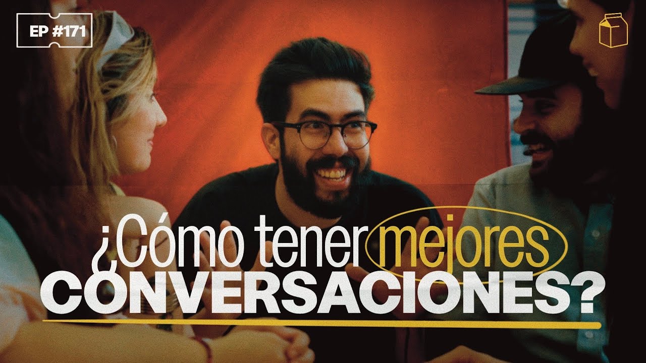 ¿Cómo tener mejores conversaciones? | 171