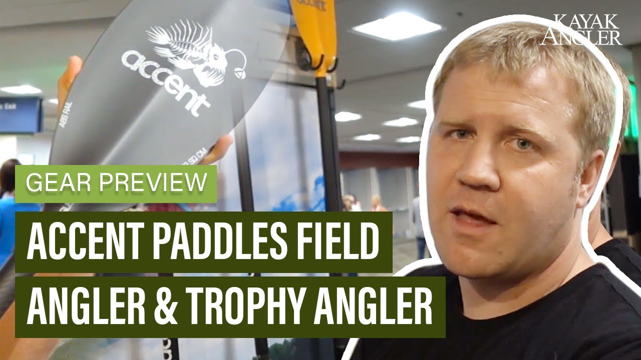 Accent Paddles Field Angler, Trophy Angler, Ultimate Angler | Fishing Kayak Paddles | Gear Preview