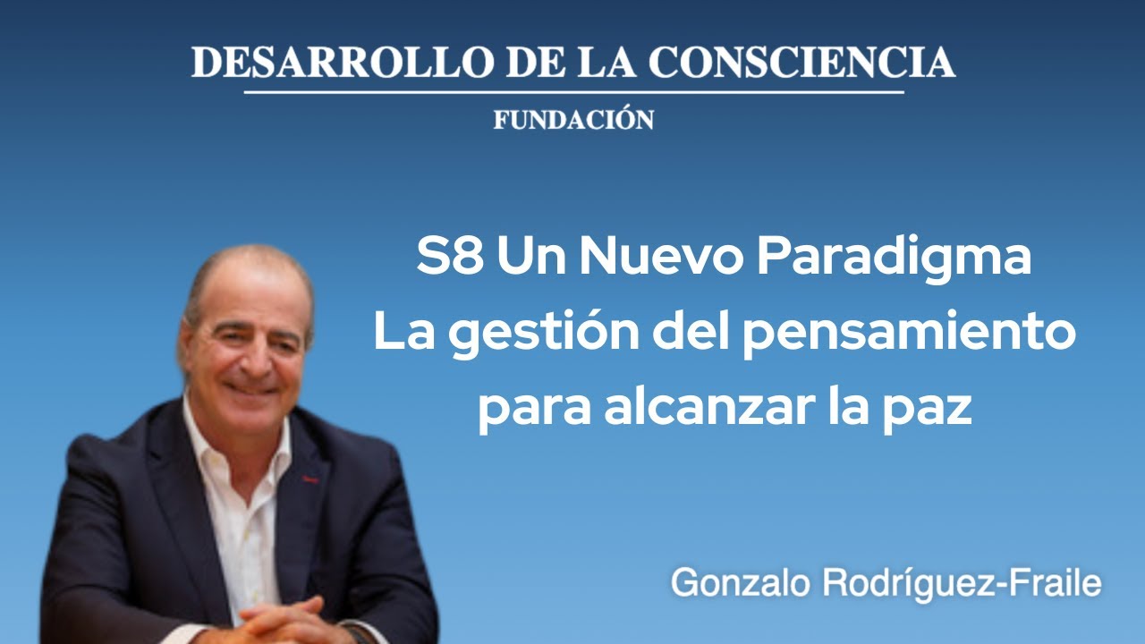 S8  Un Nuevo Paradigma - La gestión del pensamiento para alcanzar la paz