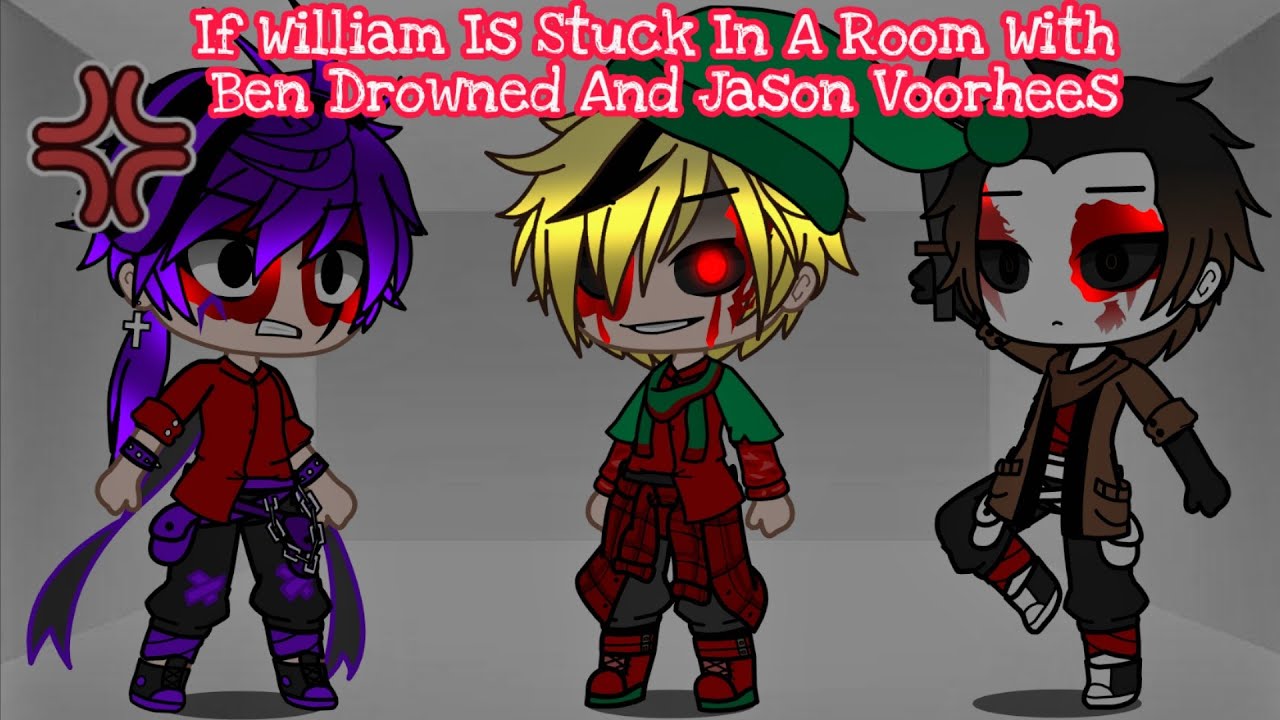 If William Is Stuck In A Room With Ben Drowned And Jason Voorhees part 2 || GachaPuppies