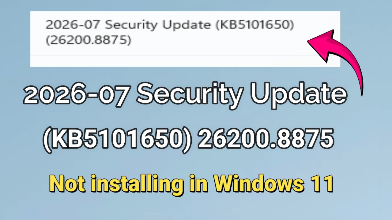 How to fix 2026-07 Security Update (KB5101650) 26200.8875 Not installing in Windows 11