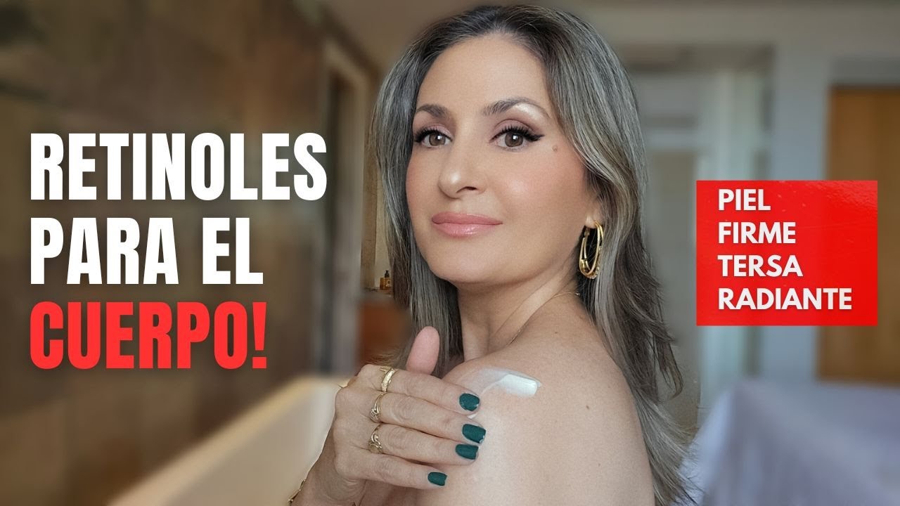 Los mejores retinoles para el cuerpo!