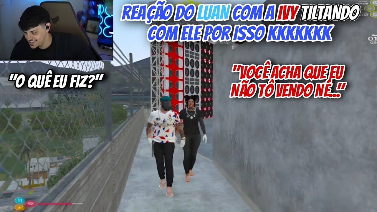 REAÇÃO DO LUAN COM A IVY TILTANDO COM ELE POR ISSO! KKKKKKKKKKKKK