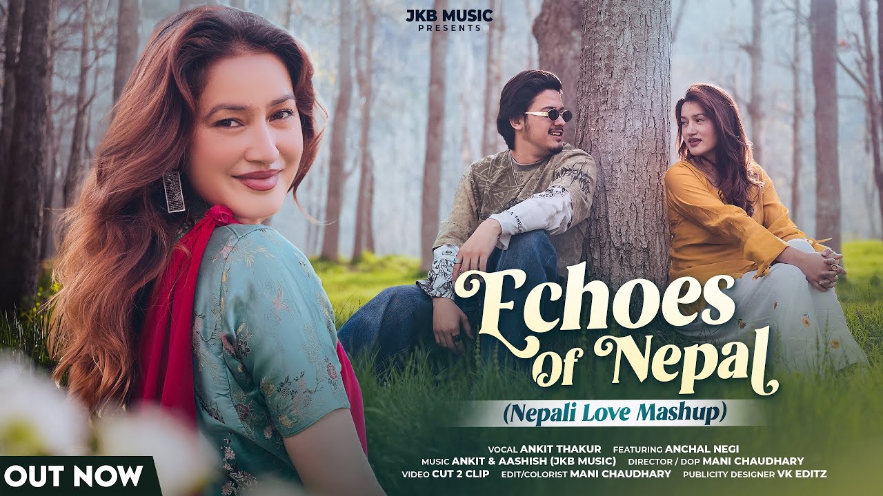 Echoes of Nepal (Nepali Love Mashup) Ankit&bull;Anchal&bull;Aashish | JKB Music |Cut 2 Clip