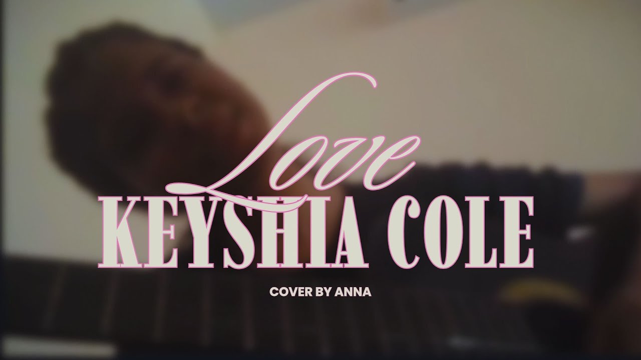love - Keyshia Cole | cover by Anna