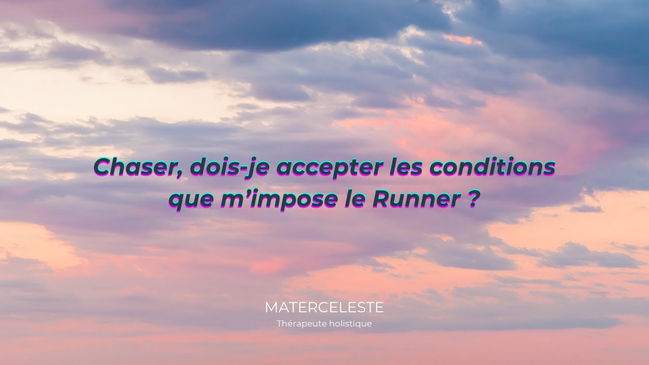Guidance Flammes Jumelles Chaser : Dois-je accepter les conditions que mon runner m’impose?