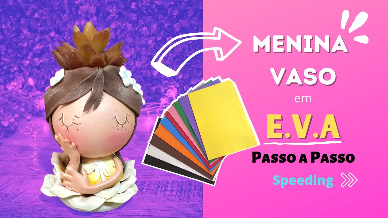 Menina Vaso de E.V.A |Passo a Passo Rápido|  Escola do EVA | Laís Braz