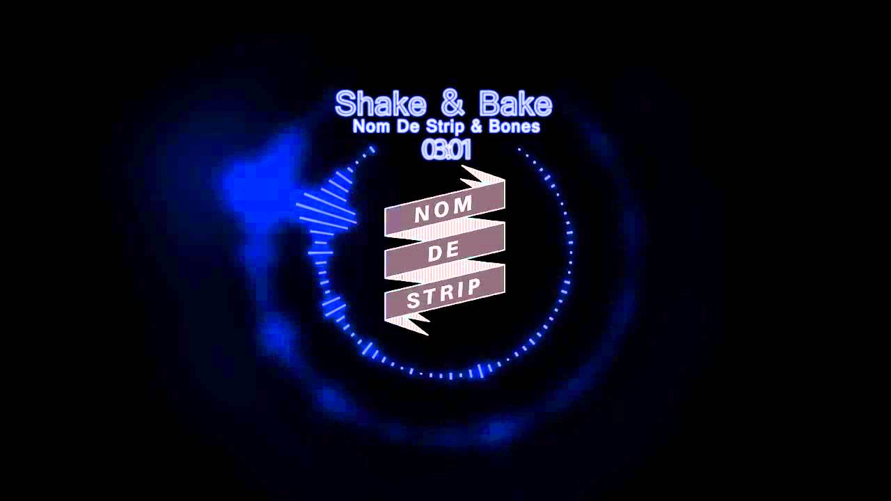 Nom De Strip & Bones - Shake & Bake (Original Mix)