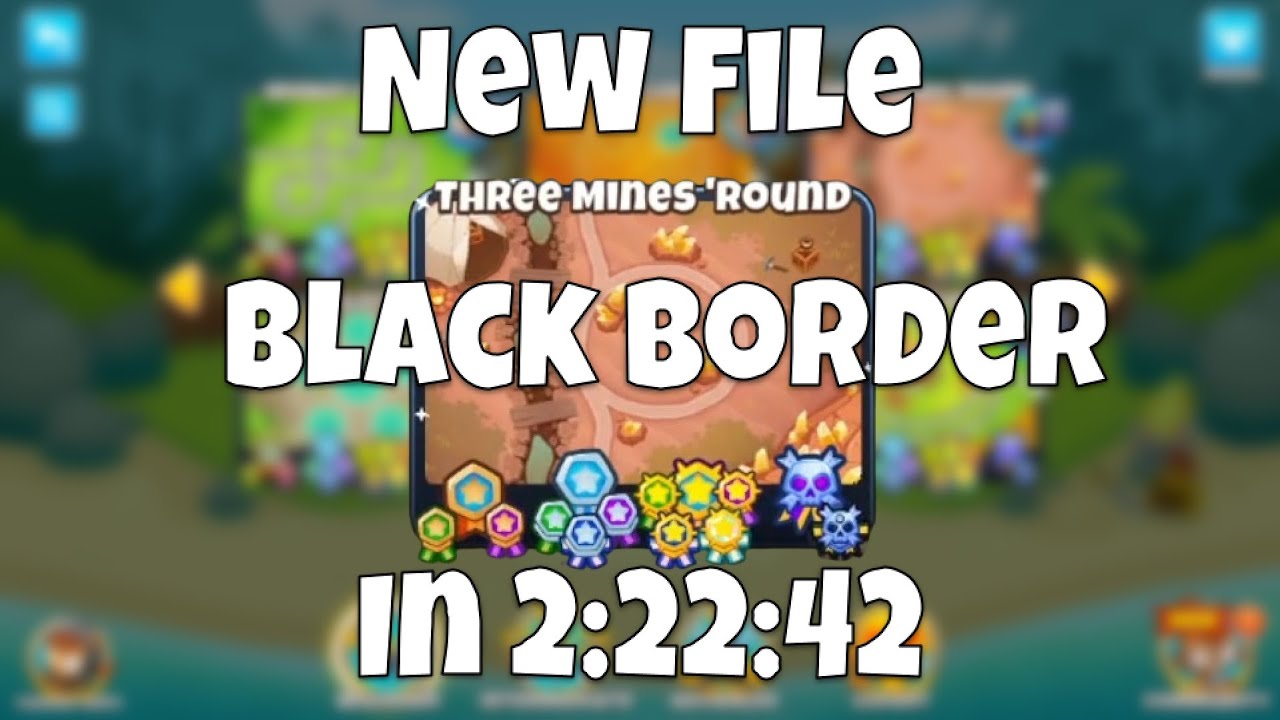 [BTD6] Black Border (New Savefile) Speedrun in 2:22:42