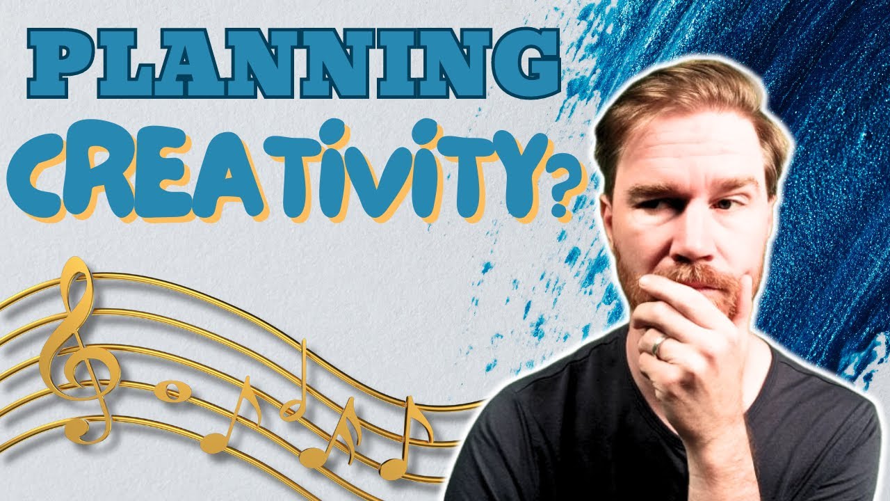 Is planning my music and creativity a good idea?