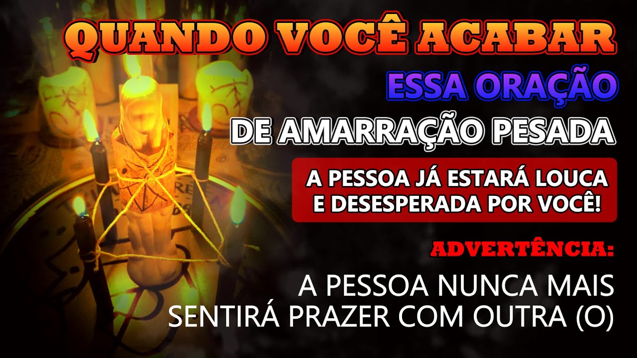 ORAÇÃO PESADA, FORTE E INFALÍVEL PARA AMARRAR ELE (A) AOS SEUS PÉS HOJE MESMO. FAZ VOLTAR NA HORA