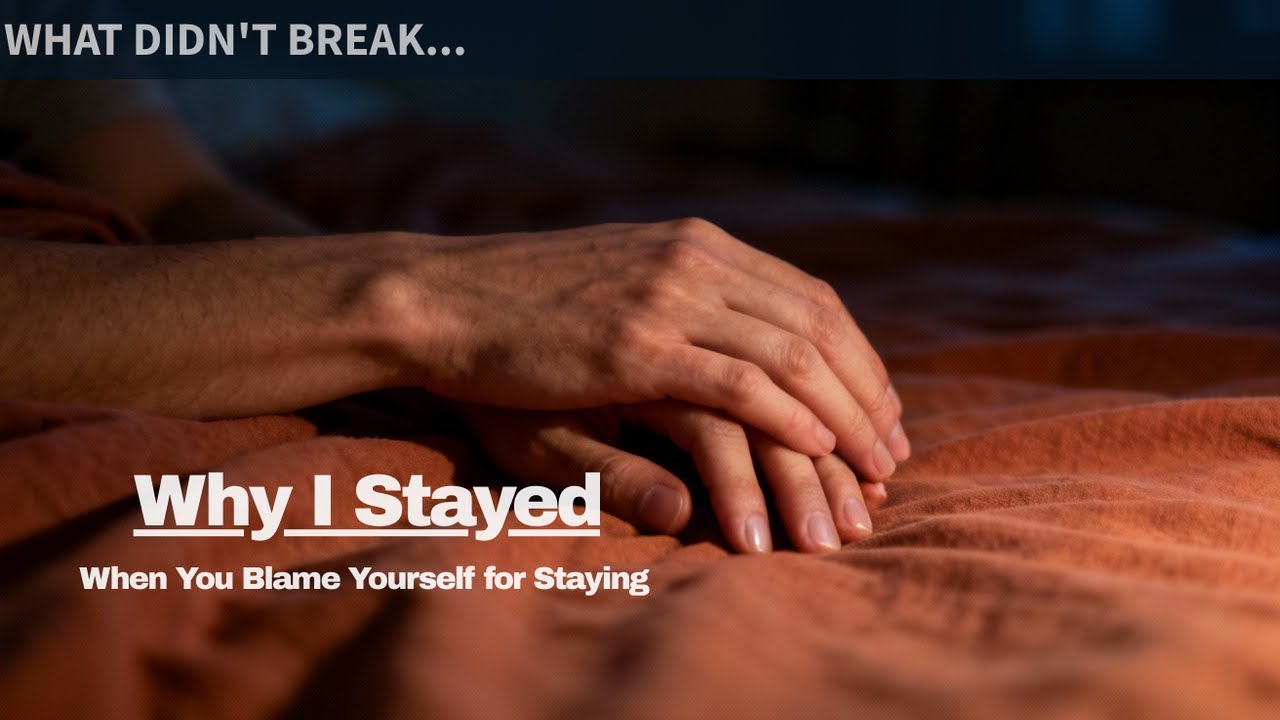 When You Blame Yourself for Staying – Why I Stayed