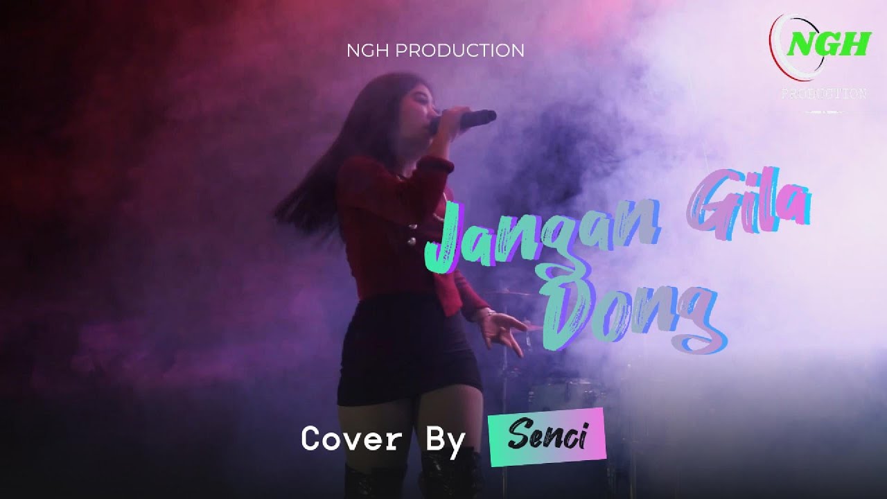 JANGAN GILA DONG | COVER BY SENCI IN NGH PRODUCTION
