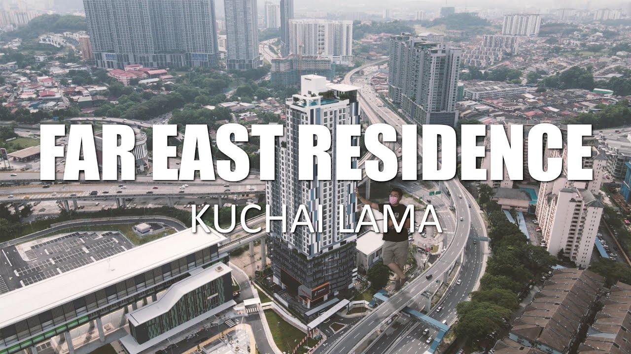 PROPERTY REVIEW #199 | FAR EAST RESIDENCE, KUCHAI LAMA