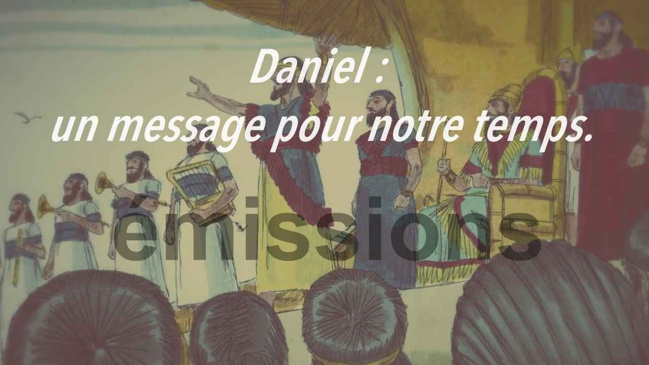 Daniel: un message pour notre temps - Il Est Écrit