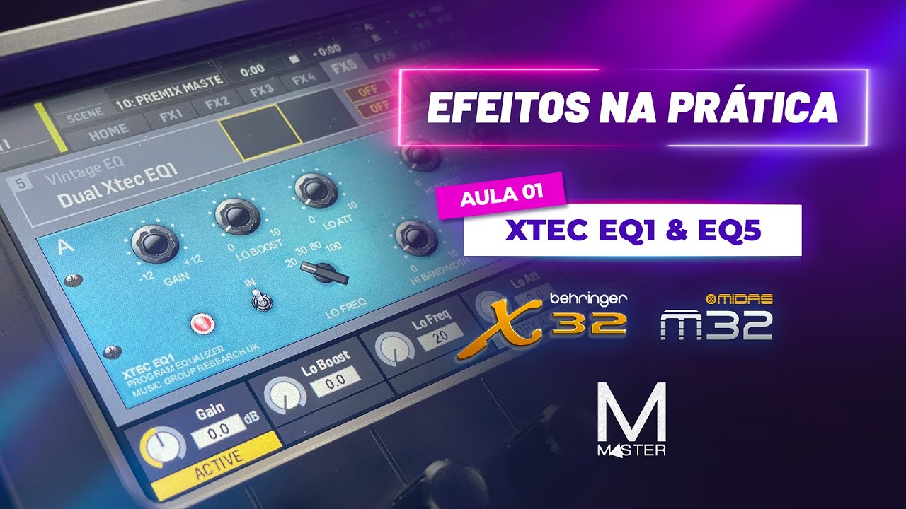 Efeitos da Behringer X32 e Midas M32 na prática - Aula 01 - Xtec EQ1 & EQ5 • MasterBrasil.Pro