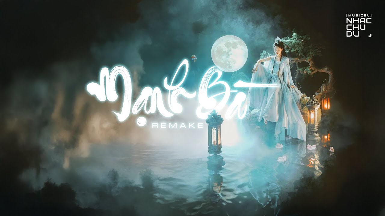 Mạnh Bà - Remake - Nhạc Chu Du (Music2U)