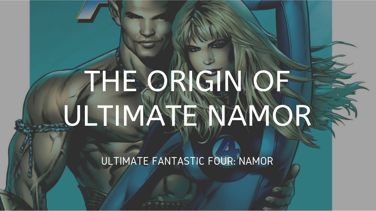 The Origin of Ultimate Namor (Ultimate Fantastic Four Namor)