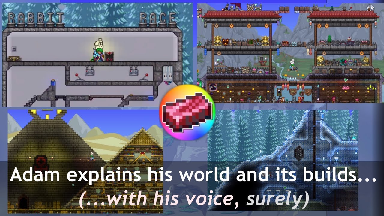Terraria got talents on building, to build on adam's world... (Adam explains his world)
