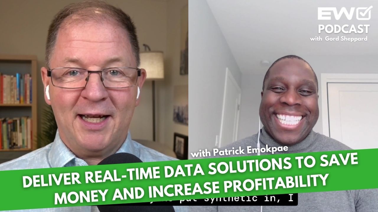 EW 052: How To Deliver Real-Time Data Solutions To Save Money And Increase Profitability