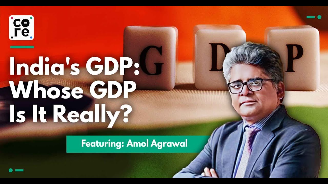 India's GDP: Whose GDP Is It Really? with Rathin Roy | How India's Economy Works | The Core