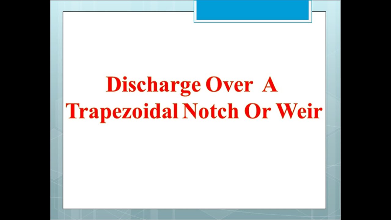 Flow Through Trapezoidal Notch or Weir