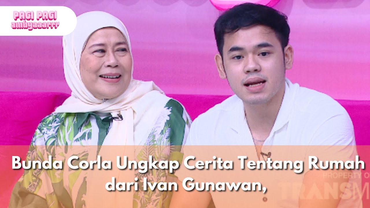 Bunda Corla Ungkap Cerita Tentang Rumah dari Ivan Gunawan ,Gokil! - PAGI PAGI AMBYAR (15/7/25) P1
