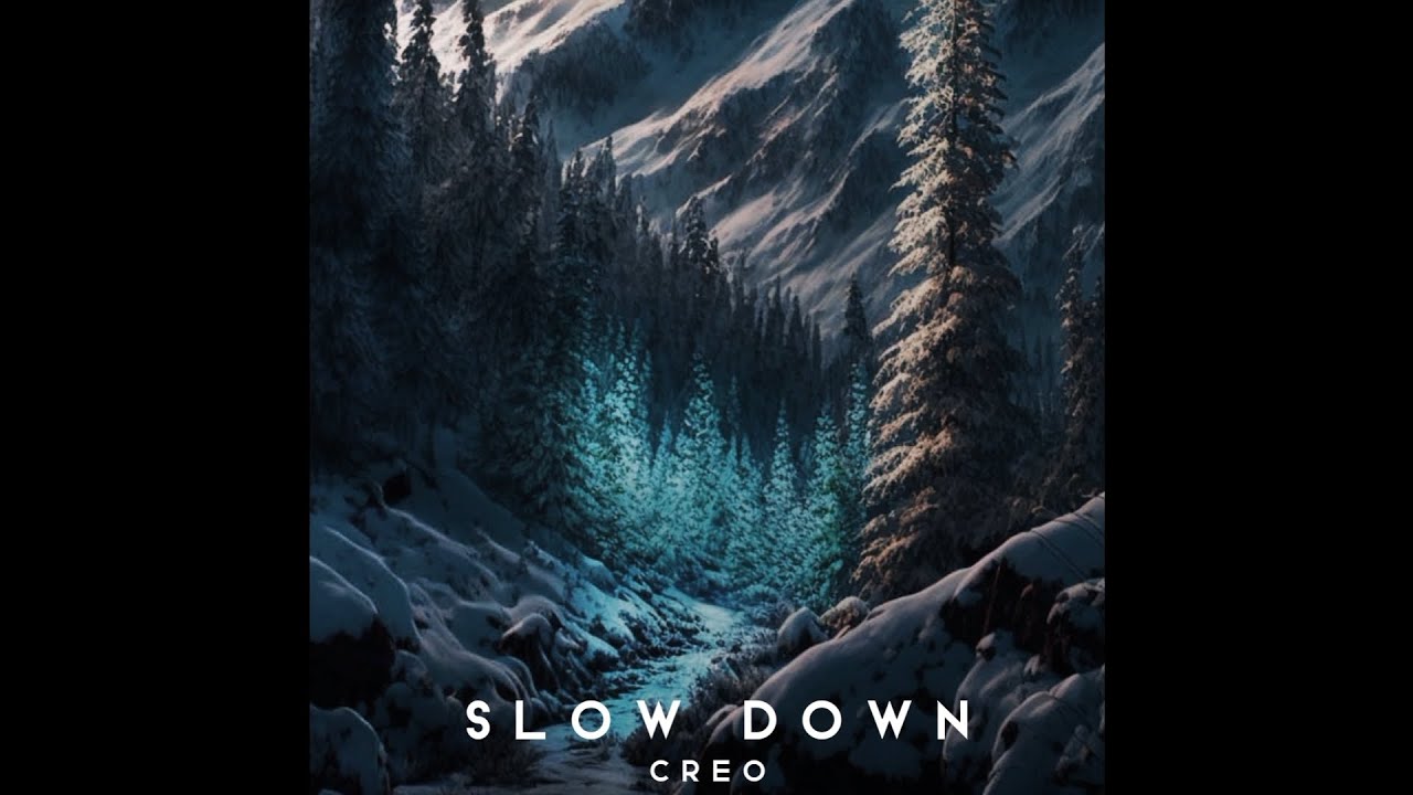 creo - slow down (slowed)