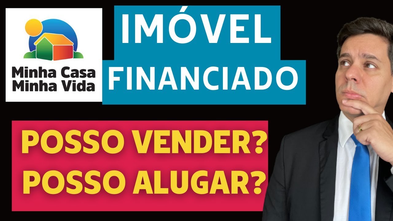 Posso vender ou alugar imóvel financiado pelo Minha Casa, Minha Vida?
