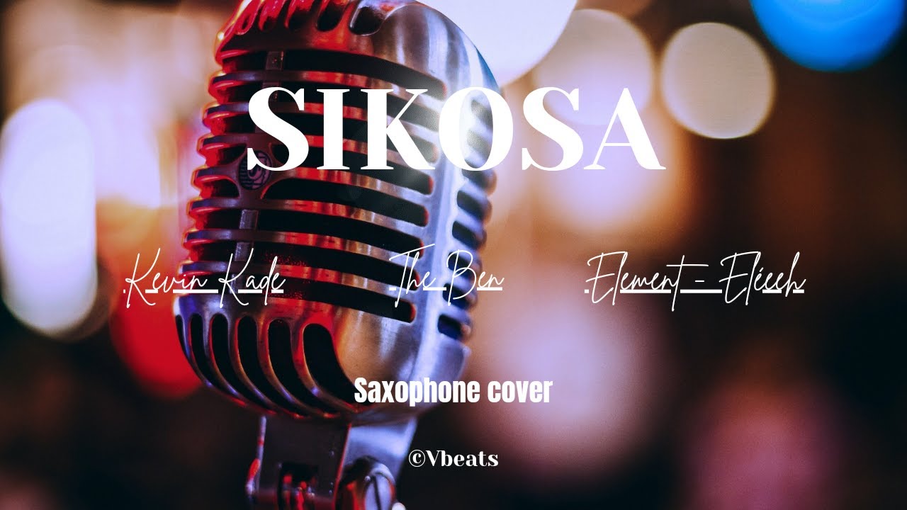 Kevin Kade - SIKOSA Ft THE BEN x Element - Eléeeh | Saxophone cover by @Vbeats20