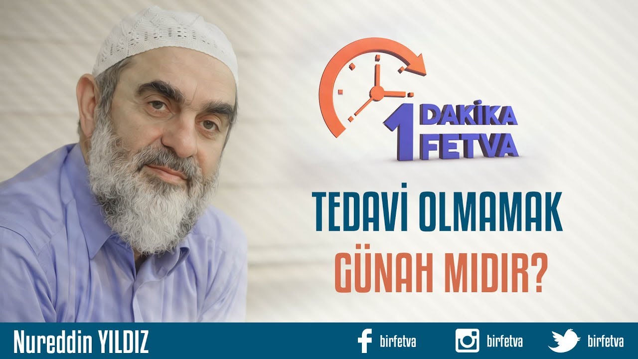 Tedavi olmamak günah mıdır?/Birfetva - Nureddin YILDIZ