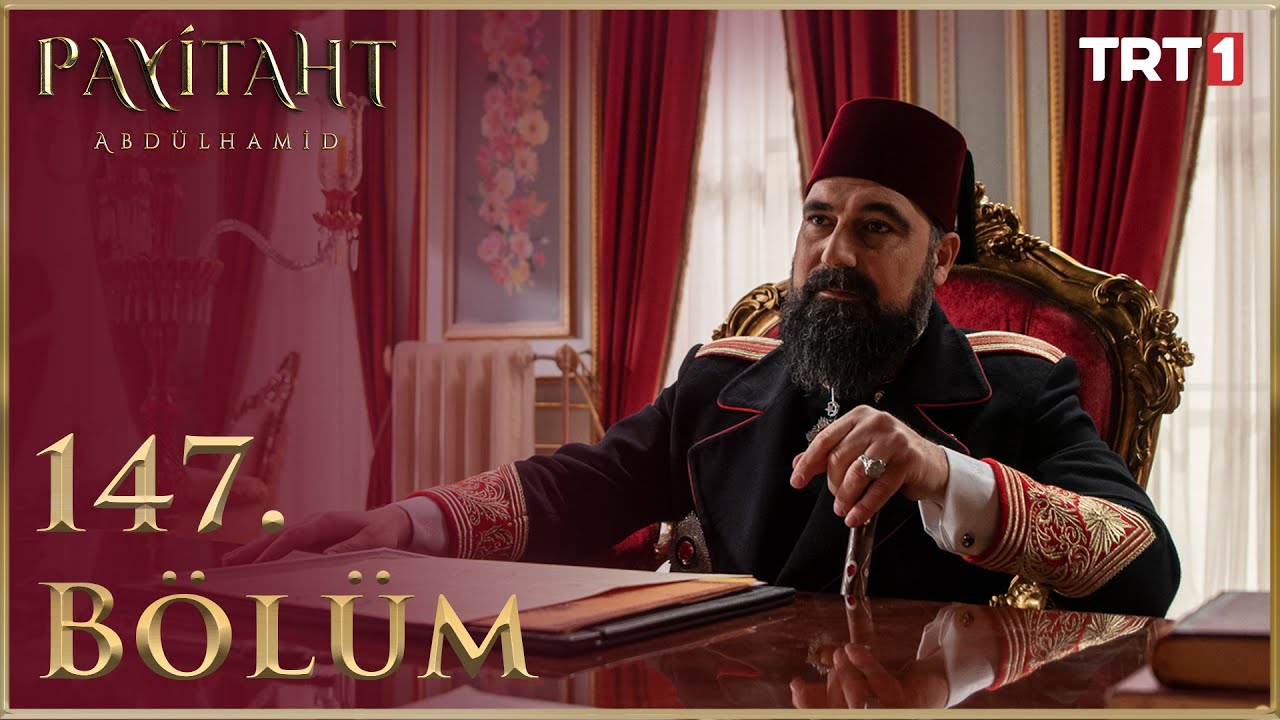 Payitaht Abd&uuml;lhamid 147. B&ouml;l&uuml;m