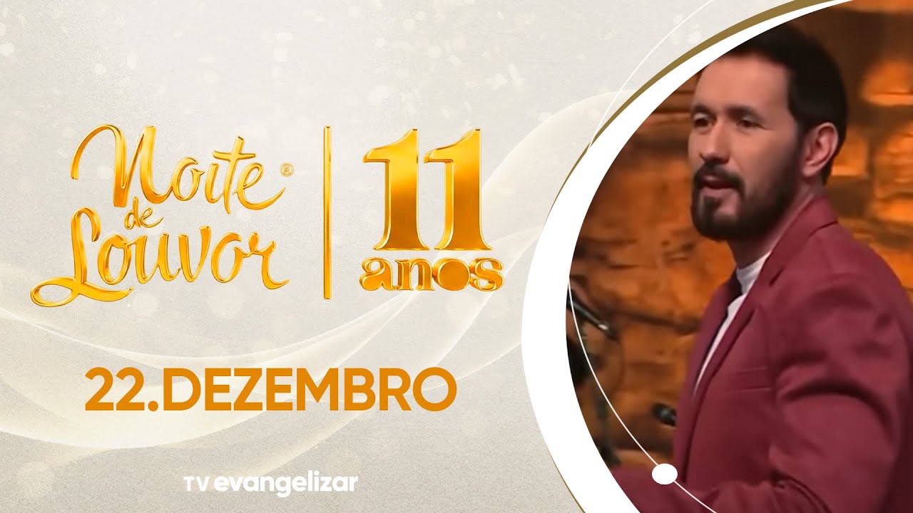 Noite de Louvor 11 anos com Tony Allysson e Padre Anderson Rosa | 22/12/25