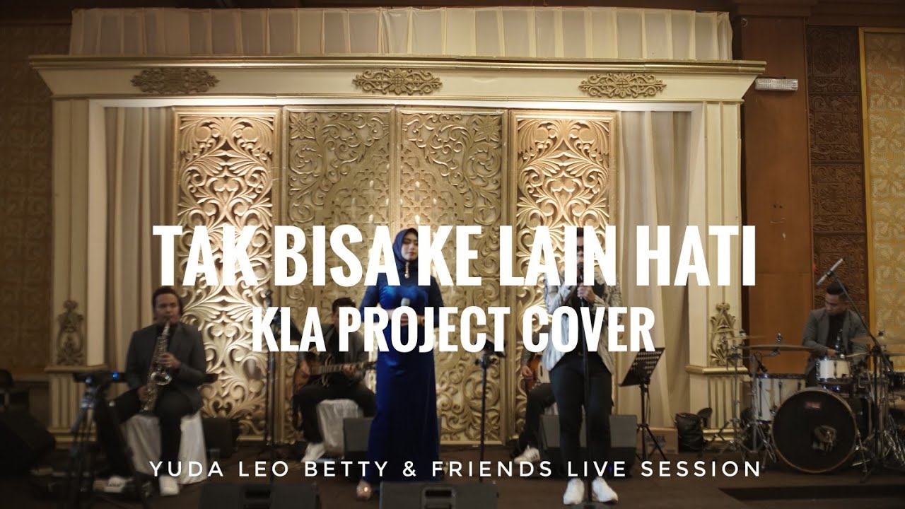 Tak Bisa Ke Lain Hati - Yuda Leo Betty & Friends (Kla Project Cover)
