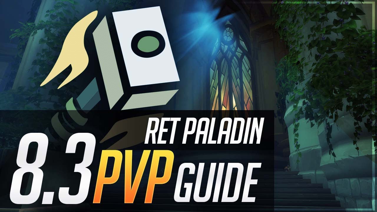 Руководство по PvP для Паладина 8.3 (Ret Paladin) | Таланты, эссенции, азерит, порча и стиль игры