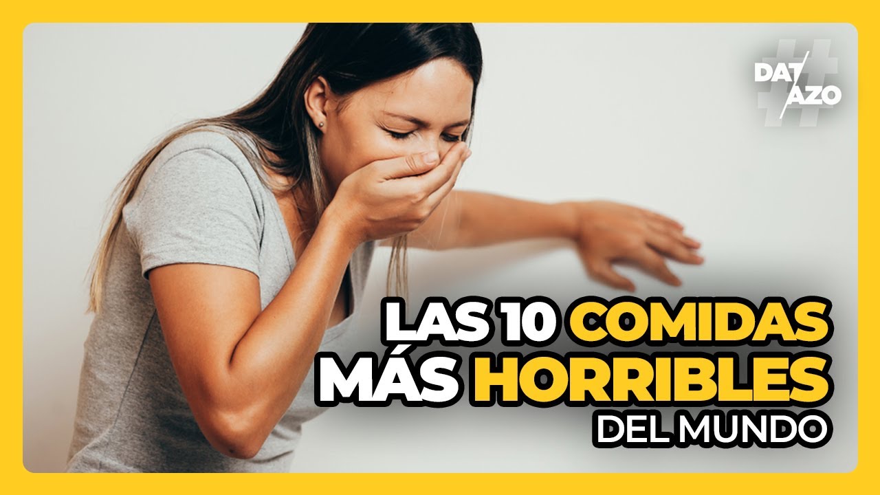 Las 10 COMIDAS m&aacute;s HORRIBLES del mundo &bull; #Datazo