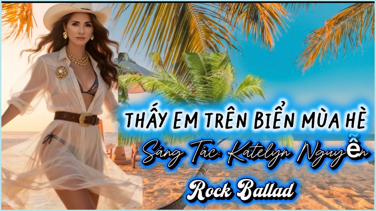Thấy Em Trên Biển Mùa Hè Nhạc Mới Rock Ballad Sáng Tác Katelyn Nguyễn- Katelyn Official 