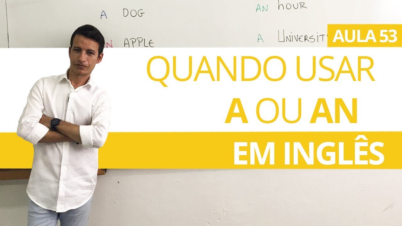 QUANDO USAR A OU AN EM INGLÊS  - ARTIGOS INDEFINIDOS AULA 53 PARA INICIANTES - PROFESSOR KENNY