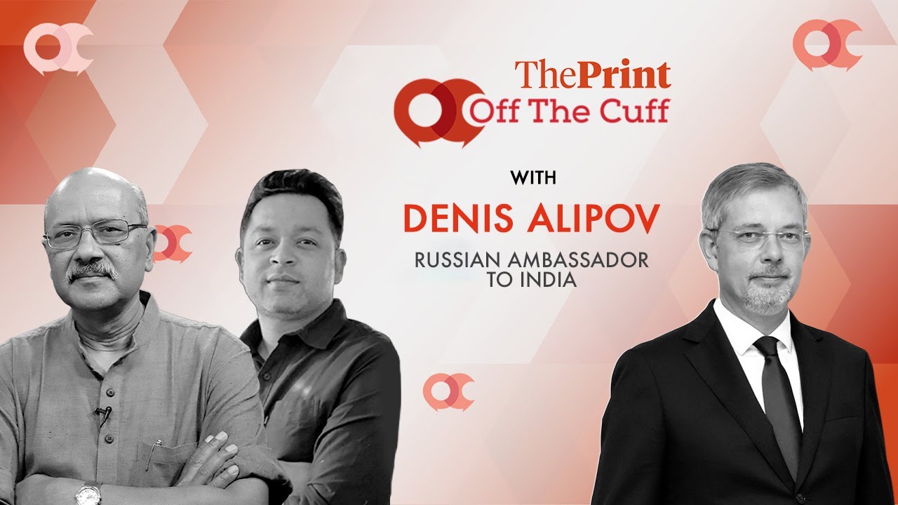 Trump sanctions,oil trade,ties with India & Ukraine war: Russian Ambassador to India on #ThePrintOTC