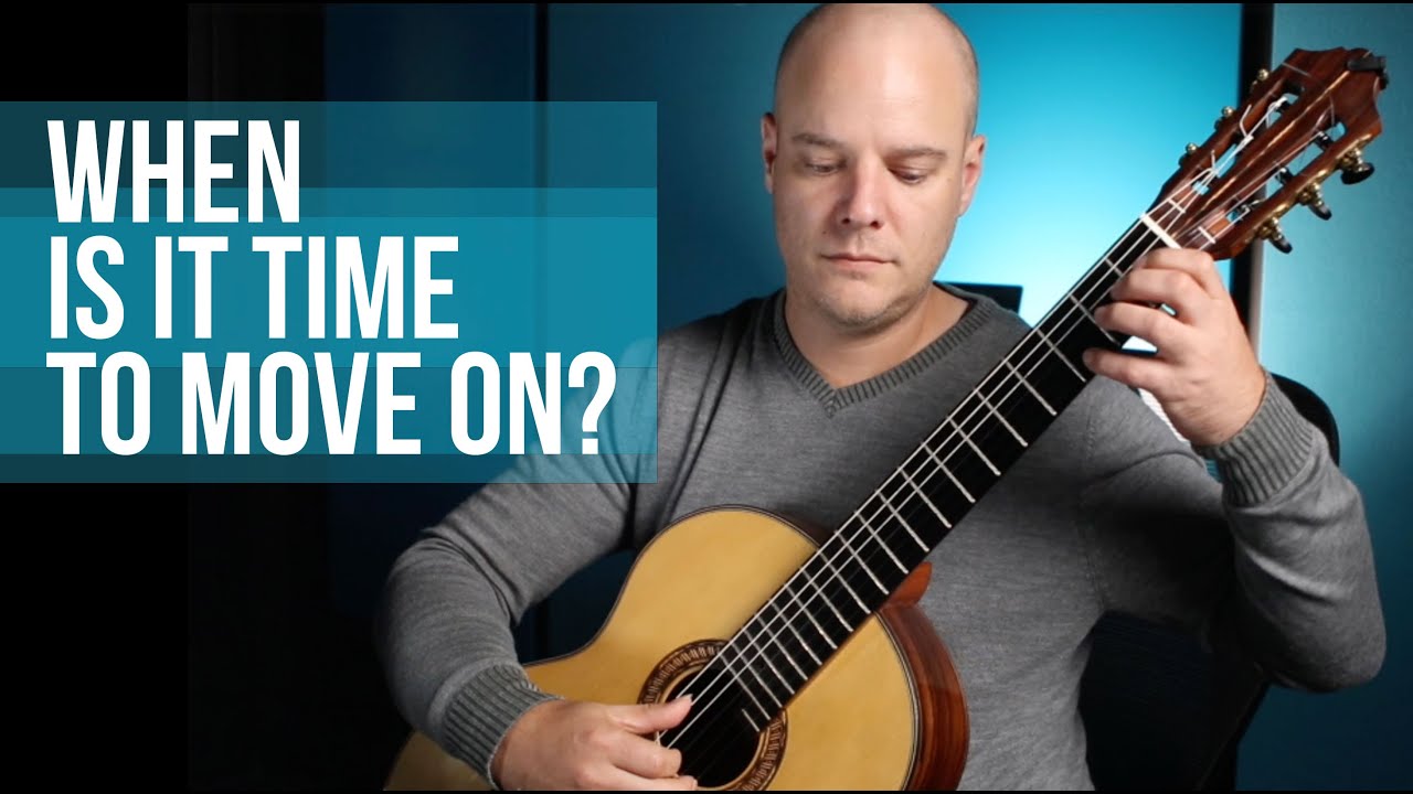 When is it time to move on? - Classical Guitar Corner