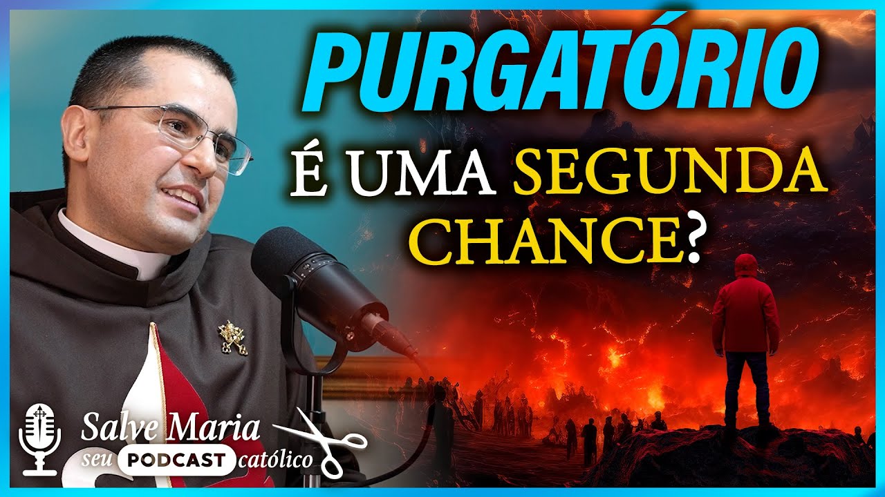 Como é o fogo do Purgatório? O Purgatório é uma segunda chance? ✂️ Salve Maria! Podcast Católico