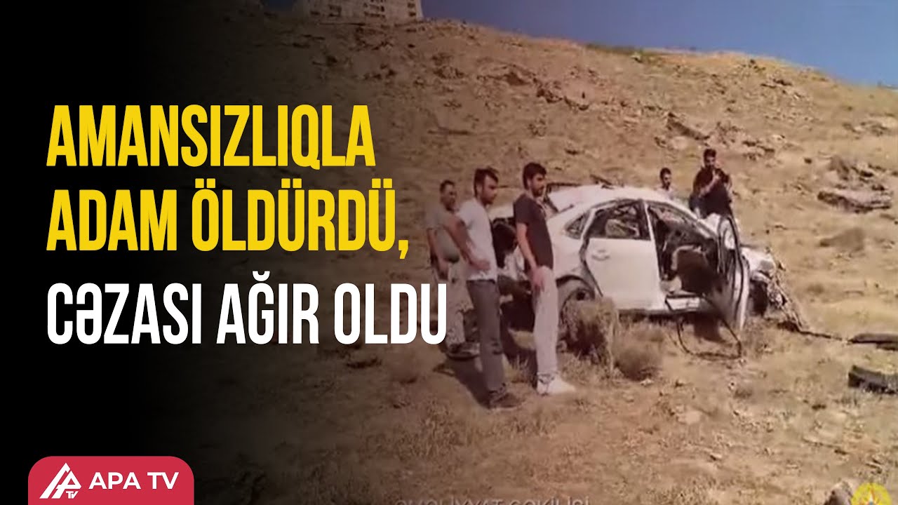 Bakıda qəsdən maşını aşırıb sərnişini öldürənə ağır cəza – APA TV