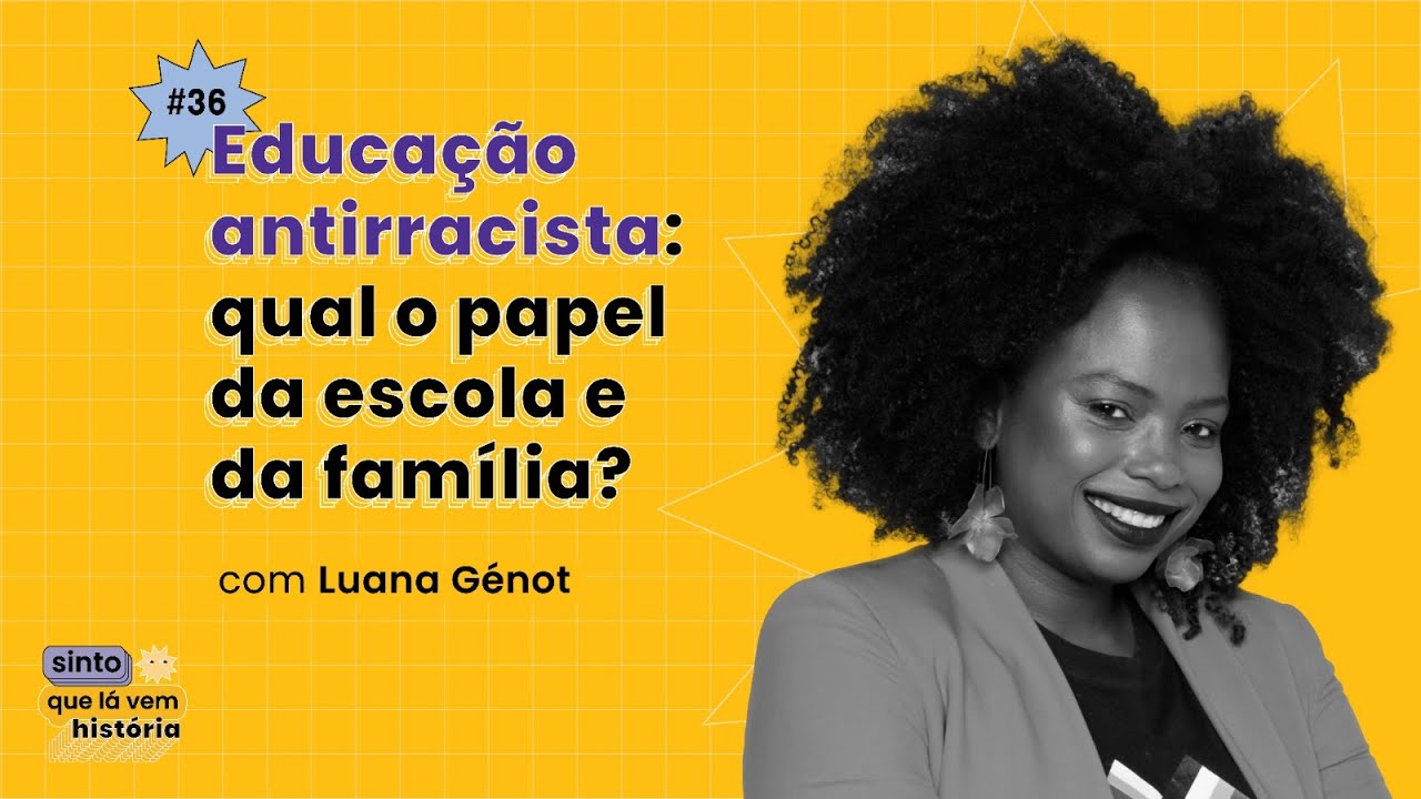 #36 - Educação antirracista: qual o papel da escola e da família?