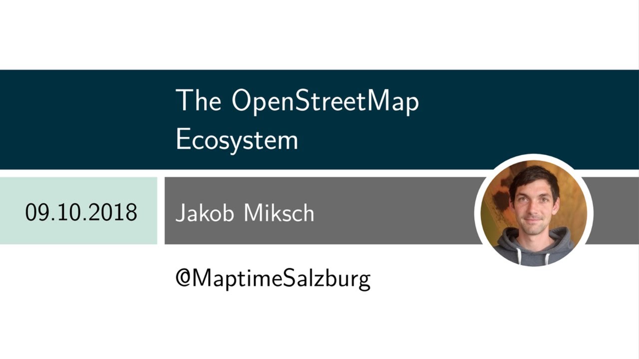 The OpenStreetMap Ecosystem (Maptime Salzburg 2018)