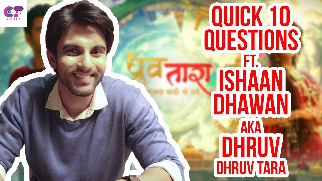 Quick 10 Segment Ft. Ishaan Dhawan AKA Dhruv Saxena | Dhruv Tara