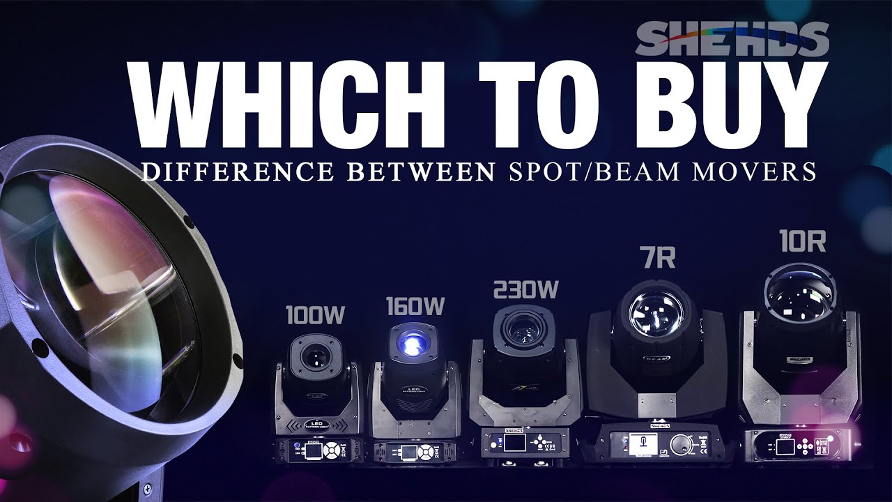 Which to Buy? LED100W Spot? LED160W Spot? LED230W Spot? 230W 7R? 275W 10R?（Shehds Official Review）